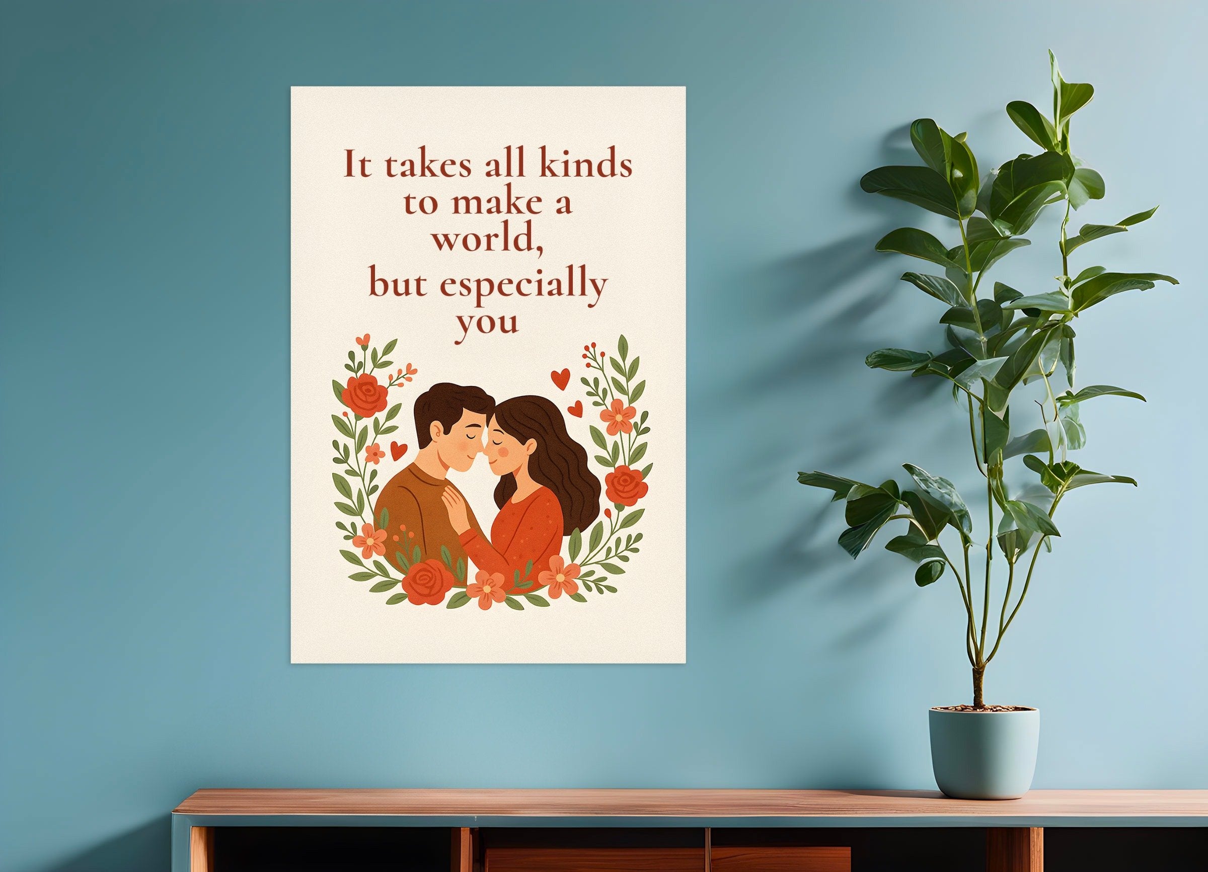 Poster of Love Poster - It Takes Everything to Make a World – But Especially You